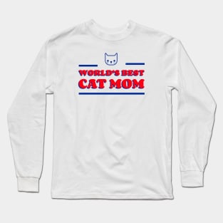 World's Best Cat Mom | Funny, cute pet quotes | Clothing | Apparel Long Sleeve T-Shirt